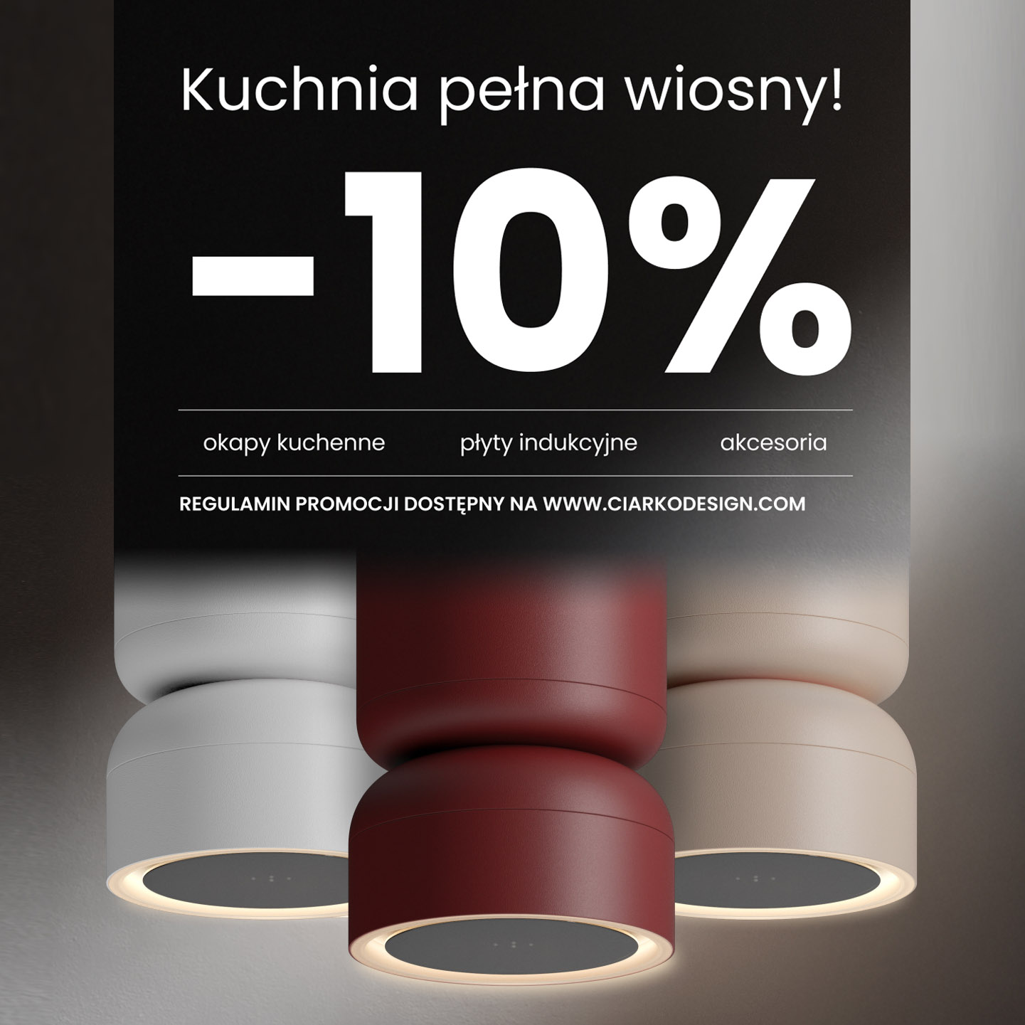 Ciarko Design z Wiosenną Promocją. Okapy taniej o 10%.